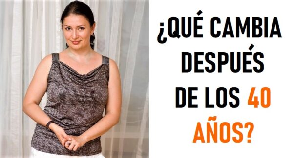 10 cosas que cambian en las mujeres después de los 40 años