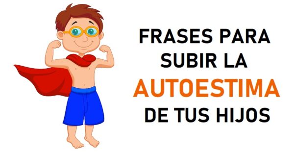 12 frases para mejorar la autoestima de tus hijos
