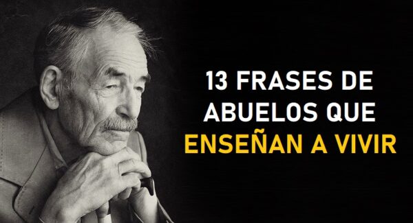 13 frases de abuelos sabios que enseñan a vivir