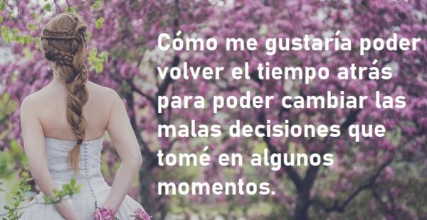 4 cosas que te dirías si pudieras volver el tiempo atrás