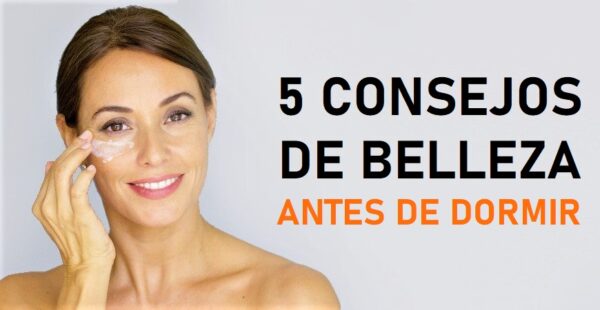5 consejos de belleza obligatorios antes de irte a dormir