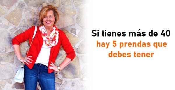 5 prendas que no pueden faltar en el clóset de una mujer mayor de 40