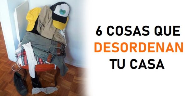 6 cosas que hacen que una casa siempre se encuentre desordenada
