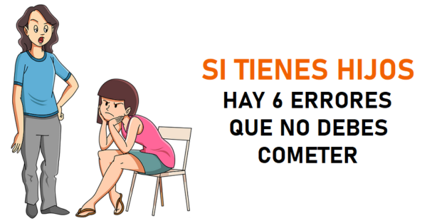 6 errores comunes que todas las madres cometen con sus hijos