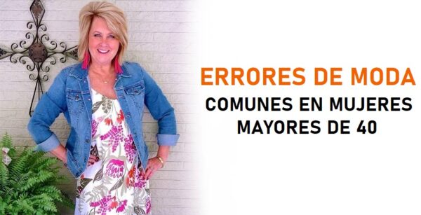 7 errores de moda comunes que cometen las mujeres mayores de 40 años