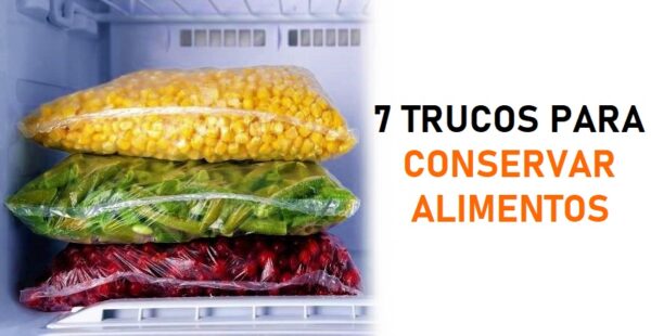 7 trucos para conservar los alimentos frescos