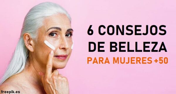 Consejos de belleza para mujeres mayores de 50 años
