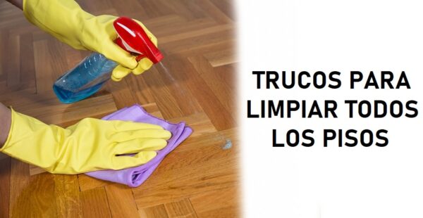 Trucos para limpiar todos los tipos de piso: Ceramica, madera, bambú y porcelanato