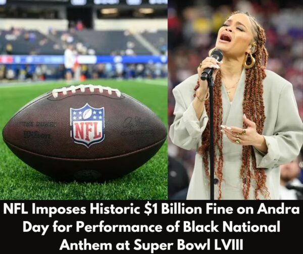 NFL Imposes Historic $1 Billion Fine on Andra Day for Performance of Black National Anthem at Super Bowl LVIII