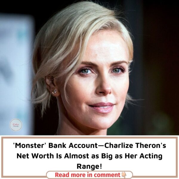 ‘Monster’ Bank Account—Charlize Theron’s Net Worth Is Almost as Big as Her Acting Range!