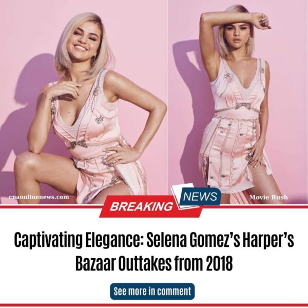 Captivating Elegance: Selena Gomez’s Harper’s Bazaar Outtakes from 2018