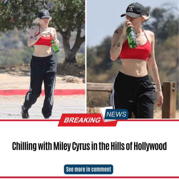 Chilling with Miley Cyrus in the Hills of Hollywood