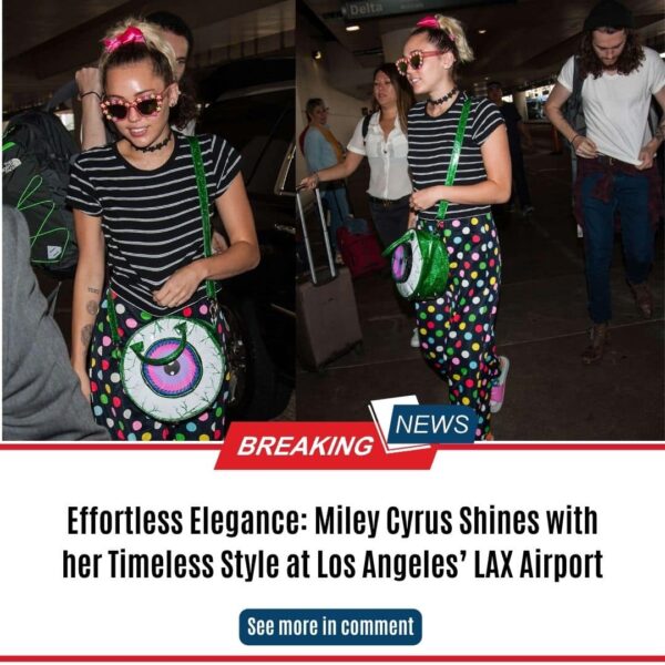 Effortless Elegance: Miley Cyrus Shines with her Timeless Style at Los Angeles’ LAX Airport