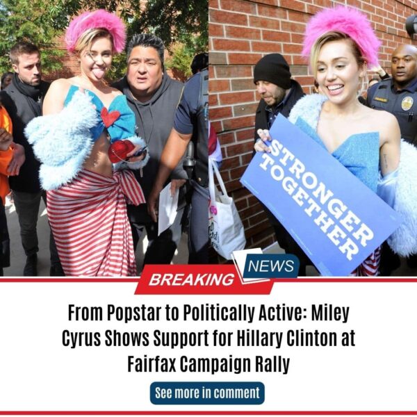 From Popstar to Politically Active: Miley Cyrus Shows Support for Hillary Clinton at Fairfax Campaign Rally