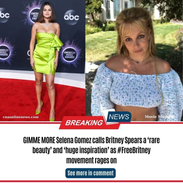 GIMME MORE Selena Gomez calls Britney Spears a ‘rare beauty’ and ‘huge inspiration’ as #FreeBritney movement rages on