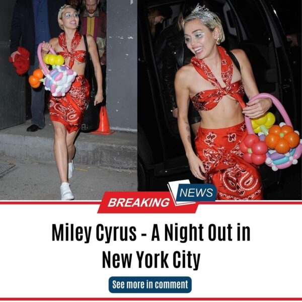 Miley Cyrus – A Night Out in New York City