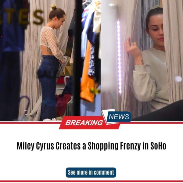 Miley Cyrus Creates a Shopping Frenzy in SoHo
