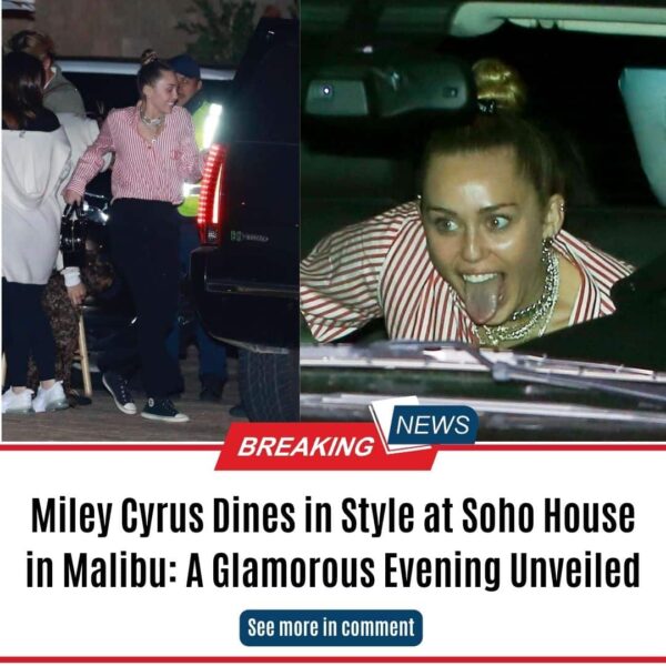 Miley Cyrus Dines in Style at Soho House in Malibu: A Glamorous Evening Unveiled