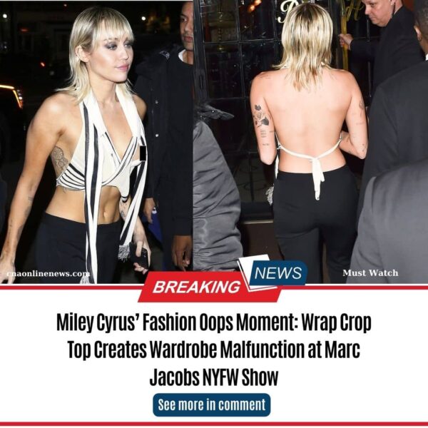 Miley Cyrus’ Fashion Oops Moment: Wrap Crop Top Creates Wardrobe Malfunction at Marc Jacobs NYFW Show