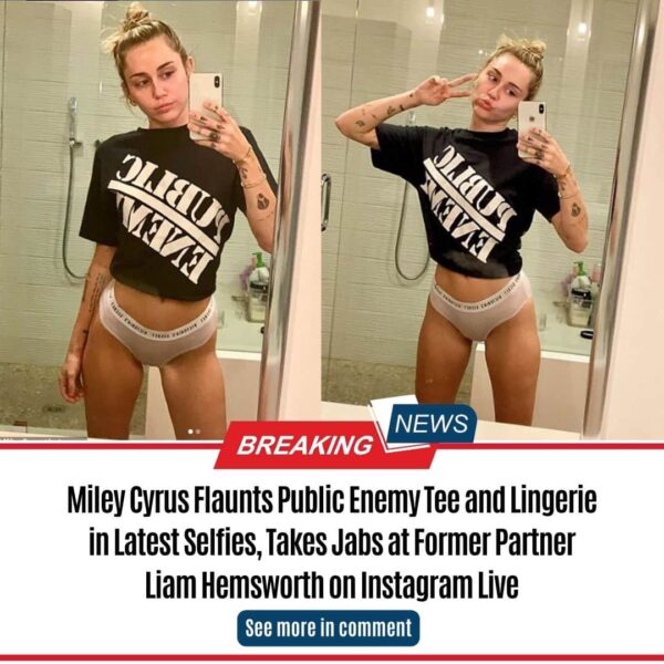 Miley Cyrus Flaunts Public Enemy Tee and Lingerie in Latest Selfies, Takes Jabs at Former Partner Liam Hemsworth on Instagram Live