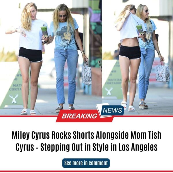 Miley Cyrus Rocks Shorts Alongside Mom Tish Cyrus – Stepping Out in Style in Los Angeles