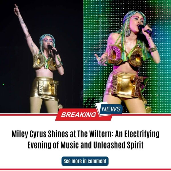 Miley Cyrus Shines at The Wiltern: An Electrifying Evening of Music and Unleashed Spirit