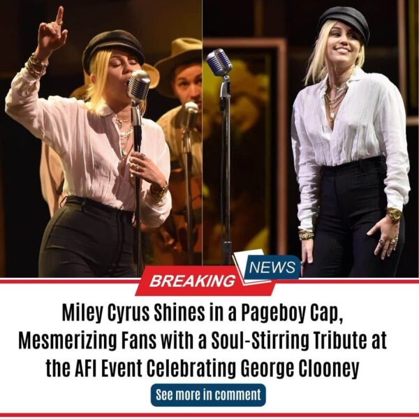 Miley Cyrus Shines in a Pageboy Cap, Mesmerizing Fans with a Soul-Stirring Tribute at the AFI Event Celebrating George Clooney