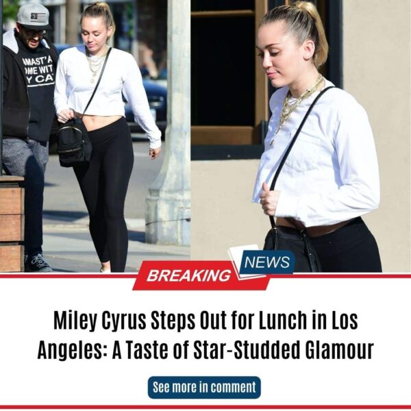 Miley Cyrus Steps Out for Lunch in Los Angeles: A Taste of Star-Studded Glamour