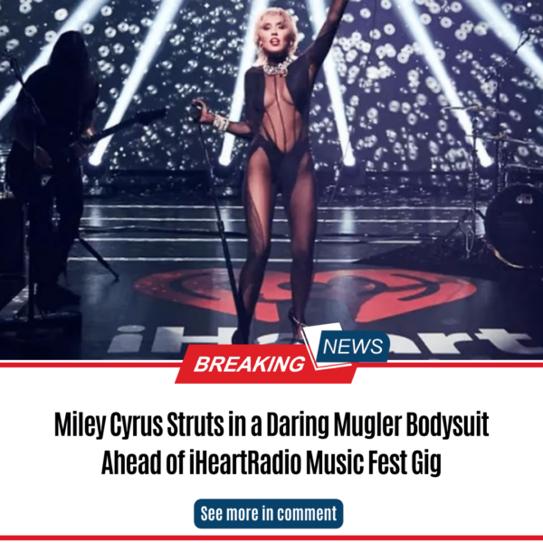 Miley Cyrus Struts in a Daring Mugler Bodysuit Ahead of iHeartRadio Music Fest Gig