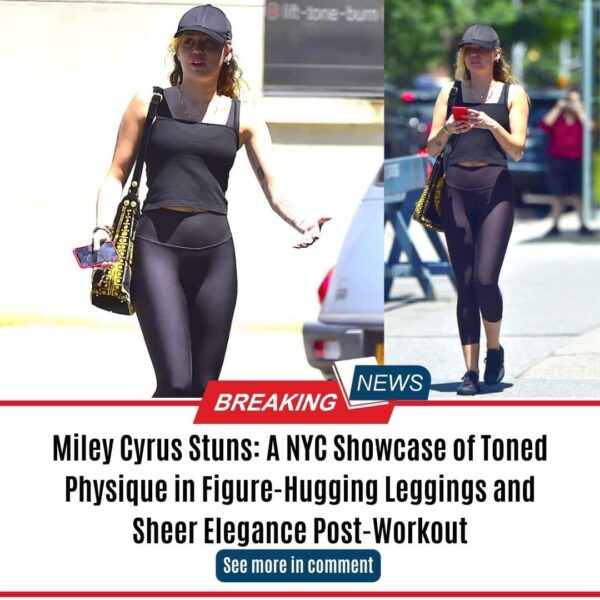 Miley Cyrus Stuns: A NYC Showcase of Toned Physique in Figure-Hugging Leggings and Sheer Elegance Post-Workout
