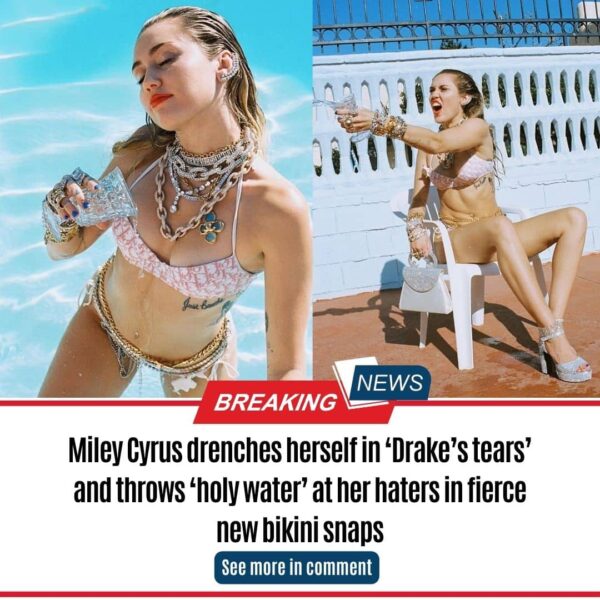 Miley Cyrus drenches herself in ‘Drake’s tears’ and throws ‘holy water’ at her haters in fierce new bikini snaps