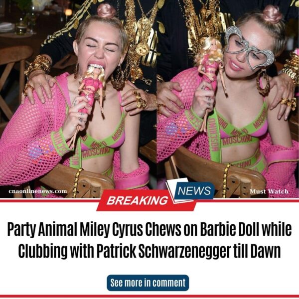 Party Animal Miley Cyrus Chews on Barbie Doll while Clubbing with Patrick Schwarzenegger till Dawn