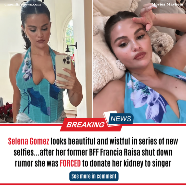 Selena Gomez looks beautiful and wistful in series of new selfies…after her former BFF Francia Raisa shut down rumor she was FORCED to donate her kidney to singer