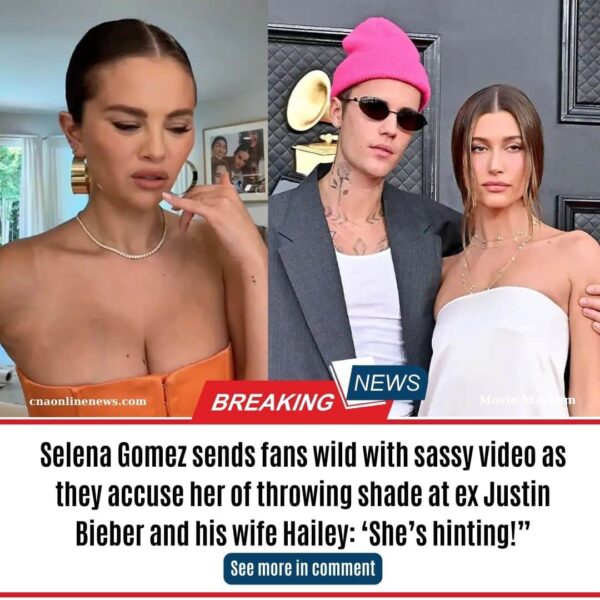Selena Gomez sends fans wild with sassy video as they accuse her of throwing shade at ex Justin Bieber and his wife Hailey: ‘She’s hinting!”