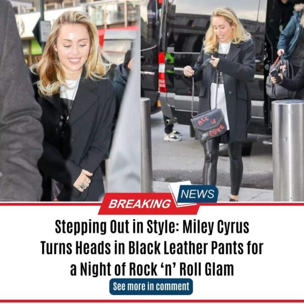 Stepping Out in Style: Miley Cyrus Turns Heads in Black Leather Pants for a Night of Rock ‘n’ Roll Glam