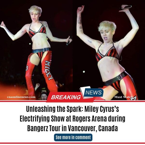 Unleashing the Spark: Miley Cyrus’s Electrifying Show at Rogers Arena during Bangerz Tour in Vancouver, Canada