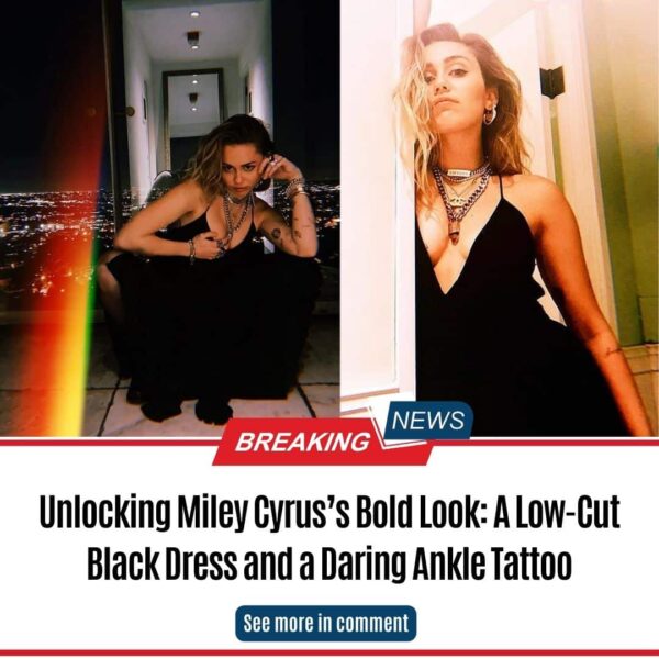 Unlocking Miley Cyrus’s Bold Look: A Low-Cut Black Dress and a Daring Ankle Tattoo