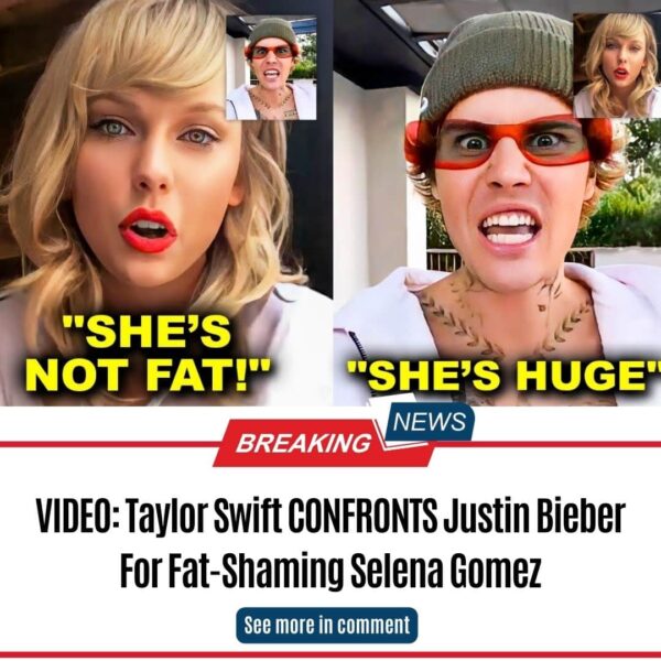 VIDEO: Taylor Swift CONFRONTS Justin Bieber For Fat-Shaming Selena Gomez