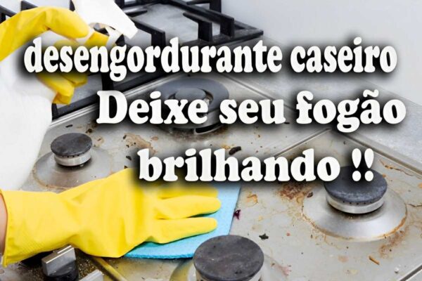Desengordurante caseiro que deixar o seu fogão brilhando com apenas 2 ingredientes