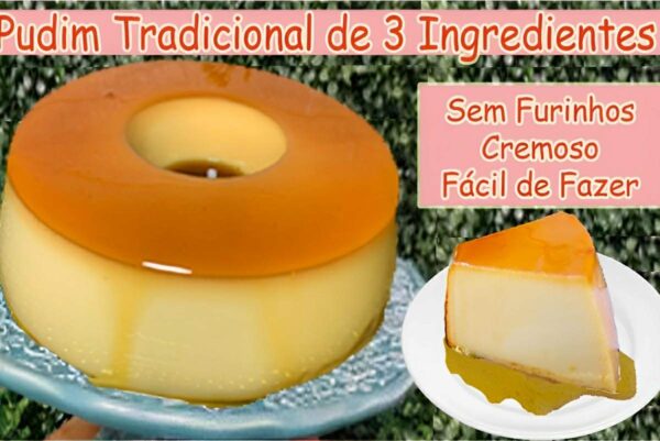 Pudim tradicional feito com 3 ingredientes a sobremesa perfeita para o fim de semana