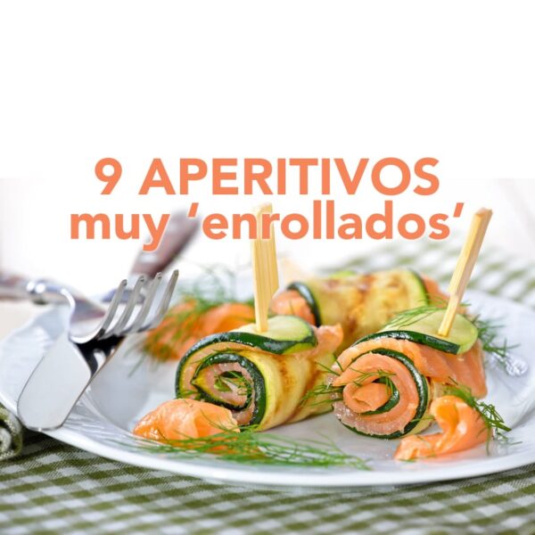 9 aperitivos muy enrollados