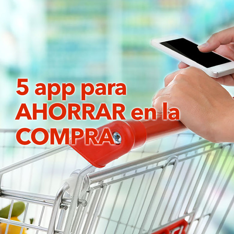 Cinco App para ahorrar en la compra Cinco App para ahorrar en la compra
