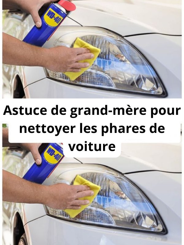 Astuce de grand-mère pour nettoyer les phares de voiture