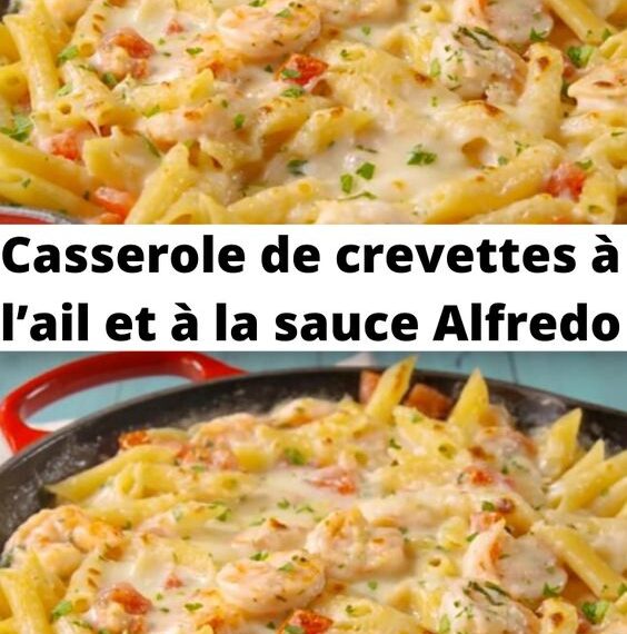 Casserole de crevettes à l’ail et à la sauce Alfredo