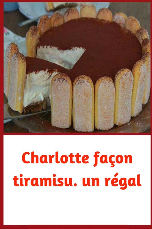 Charlotte façon tiramisu. un régal