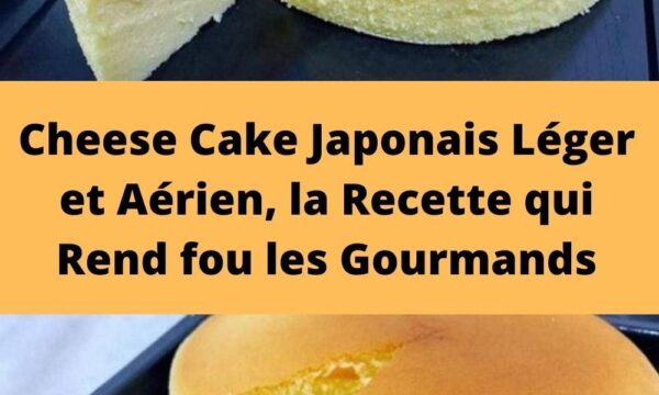 Cheese Cake Japonais Léger et Aérien, la Recette qui Rend fou les Gourmands