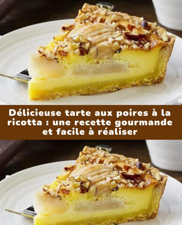 Délicieuse tarte aux poires à la ricotta : une recette gourmande et facile à réaliser