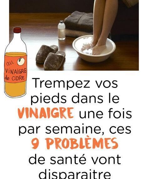 Trempez vos pieds dans le vinaigre une fois par semaine, ces 9 problèmes de santé vont disparaitre