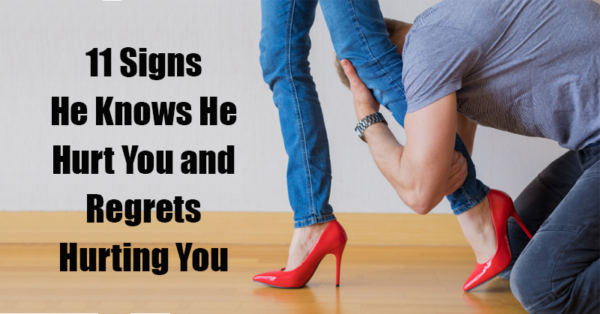 11 Signs He Knows He Hurt You and Regrets Hurting You