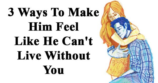 3 Ways To Make Him Miss You Like ¢яαzу and Make Him Feel Like He Can’t Live Without You